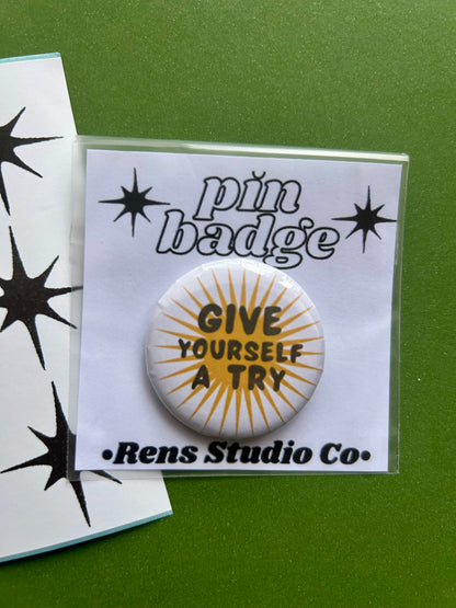 give yourself a try  pin badge