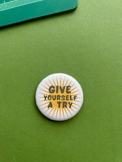 give yourself a try  pin badge
